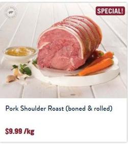 Pork Shoulder Roast (boned & Rolled) offers at $9.99 in Tasman Butchers