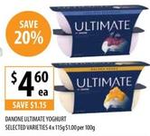 Danone - Ultimate Yoghurt Selected Varieties 4 x 115g offers at $4.6 in Supabarn