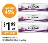 Lurpak - Butter With Crushed Garlic 125g offers at $1.99 in Supabarn