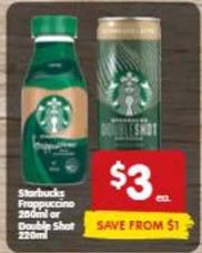 Starbucks - Frappuccino 200ml Or Double Shot 220ml offers at $3 in SPAR