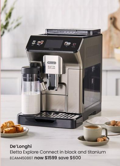 De Longhi - Eletta Explore Connect In Black And Titanium offers at $1599 in Myer