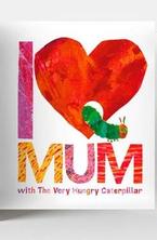 I Love Mum with the Very Hungry Caterpillar by Eric Carle - Book offers at $10 in Kmart