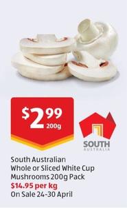 South Australian Whole Or Sliced White Cup Mushrooms 200g Pack offers at $2.99 in ALDI