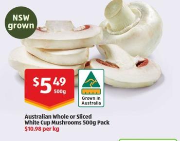 Australian Whole Or Sliced White Cup Mushrooms 500g Pack offers at $5.49 in ALDI