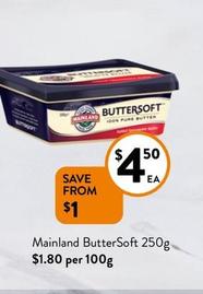 Mainland - - Buttersoft 250g offers at $4.5 in Foodworks