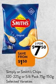 Simply - or Smith’s Chips 120-225g or 5/6 Pack 75g-150g Selected Varieties offers at $7.5 in Foodworks
