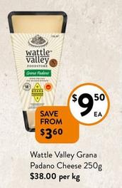 Wattle Valley - Grana Padano Cheese 250g offers at $9.5 in Foodworks