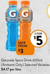 Gatorade - Sport Drink 600ml (Ambient Only) Selected Varieties offers at $5 in Foodworks