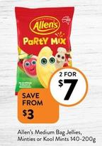 Allen's - Medium Bag Jellies, Minties Or Kool Mints 140-200g offers at $7 in Foodworks