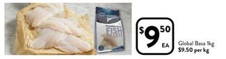 Global - Basa 1kg offers at $9.5 in Foodworks
