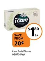 Icare - Facial Tissues 95/170 Pack offers at $1.8 in Foodworks