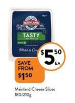 Mainland - Cheese Slices 180/210g offers at $5.5 in Foodworks