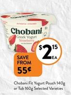 Chobani - Fit Yogurt Pouch 140g Or Tub 160g Selected Varieties offers at $2.15 in Foodworks