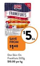 Don - Skin-On Frankfurts 500g offers at $5 in Foodworks