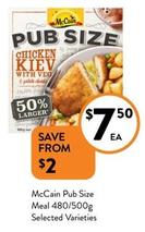 Mccain - Pub Size Meal 480/500g Selected Varieties offers at $7.5 in Foodworks