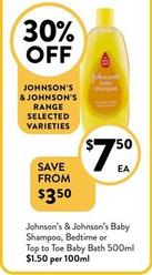Johnson’s & Johnson’s - Baby Shampoo, Bedtime Or Top To Toe Baby Bath 500ml offers at $7.5 in Foodworks