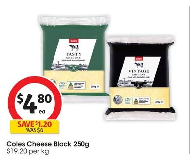 Coles - Cheese Block 250g offers at $4.8 in Coles