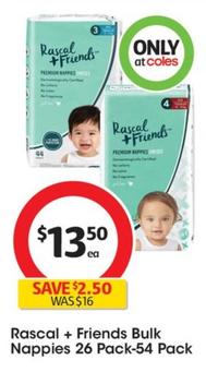Rascal + Friends - Bulk Nappies 26 Pack-54 Pack offers at $13.5 in Coles