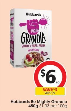 Hubbards - Be Mighty Granola 450g offers at $6 in Coles