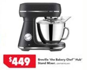 Breville - The Bakery Chef" Hub Stand Mixer offers at $449 in Harvey Norman