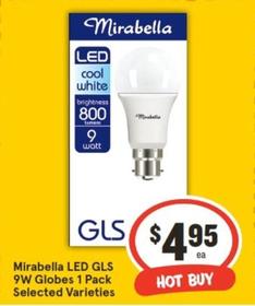 Mirabella - Led Gls 9w Globes 1 Pack Selected Varieties offers at $4.95 in IGA