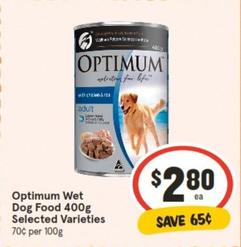 Optimum - Wet Dog Food 400g Selected Varieties offers at $2.8 in IGA