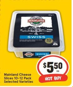 Mainland - Cheese Slices 10-12 Pack Selected Varieties offers at $5.5 in IGA