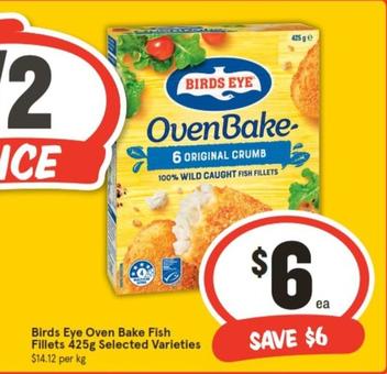 Birds Eye - Oven Bake Fish Fillets 425g Selected Varieties offers at $6 in IGA