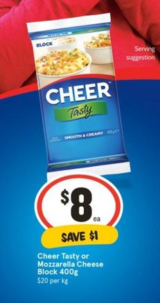 Cheer - Tasty Or Mozzarella Cheese Block 400g offers at $8 in IGA
