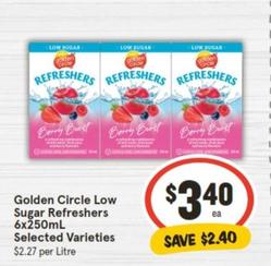 Golden Circle - Low Sugar Refreshers 6x250ml Selected Varieties offers at $3.4 in IGA