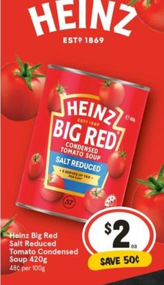 Heinz - Big Red Salt Reduced Tomato Condensed Soup 420g offers at $2 in IGA