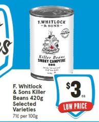 F. Whitlock & Sons - Killer Beans 420g Selected Varieties offers at $3 in IGA