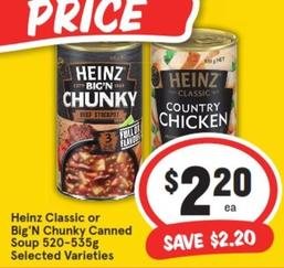 Heinz - Classic Or Big'n Chunky Canned Soup 520-535g Selected Varieties offers at $2.2 in IGA