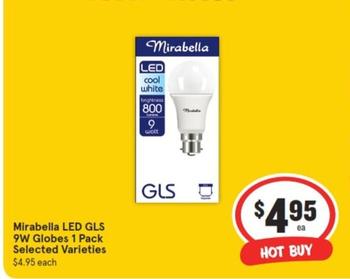 Mirabella - Led Gls 9w Globes 1 Pack Selected Varieties offers at $4.95 in IGA