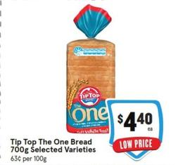 Tip Top - The One Bread 700g Selected Varieties offers at $4.4 in IGA