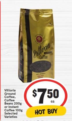 Vittoria - Ground Coffee, Coffee Beans 200g Or Instant Coffee 100g Selected Varieties offers at $7.5 in IGA