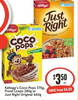 Kelloggs - Coco Pops 375g, Froot Loops 285g Or Just Right Original 460g offers at $3.5 in IGA