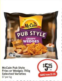 Mccain - Pub Style Fries Or Wedges 750g Selected Varieties offers at $5.25 in IGA