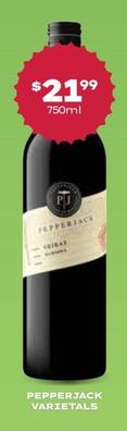 Pepperjack - Varietals offers at $21.99 in Thirsty Camel