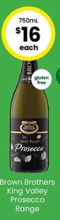 Brown Brothers - King Valley Prosecco Range offers at $16 in The Bottle-O