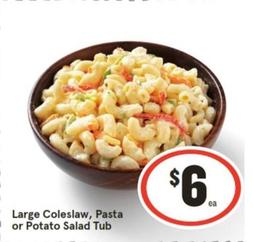 Large Coleslaw, Pasta Or Potato Salad Tub offers at $6 in IGA