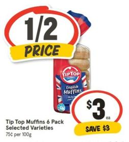 Tip Top - Muffins 6 Pack Selected Varieties offers at $3 in IGA