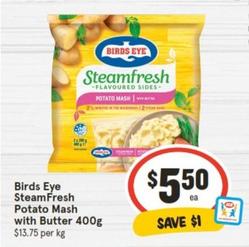 Birds Eye - Steamfresh Potato Mash With Butter 400g offers at $5.5 in IGA