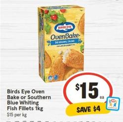 Birds Eye - Oven Bake Or Southern Blue Whiting Fish Fillets 1kg offers at $15 in IGA