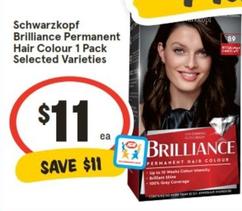 Schwarzkopf - Brilliance Permanent Hair Colour 1 Pack Selected Varieties offers at $11 in IGA