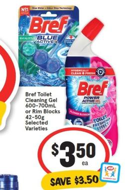 Bref - Toilet Cleaning Gel 600-700ml Or Rim Blocks 42-50g Selected Varieties offers at $3.5 in IGA