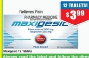 Maxigesic - 12 Tablets offers at $3.99 in Chemist Warehouse