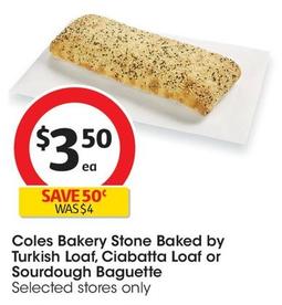 Coles - Bakery Stone Baked By Turkish Loaf offers at $3.5 in Coles