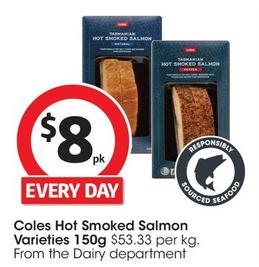 Coles - Hot Smoked Salmon Varieties 150g offers at $8 in Coles