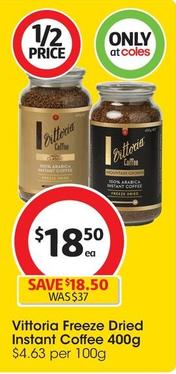 Vittoria - Freeze Dried Instant Coffee 400g offers at $18.5 in Coles
